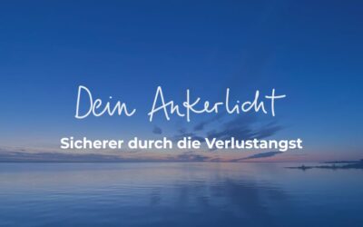 Aktuell 1 Neuer Kurs: Dein Ankerlicht – Sicherer durch die Verlustangst